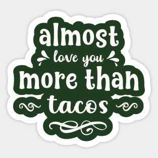 Almost love you more than tacos funny valentines day gift for taco lovers Sticker